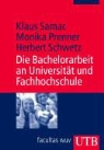 Monika Prenner, Klaus Samac, Herbert Schwetz - Die Bachelorarbeit an Universität und Fachhochschule