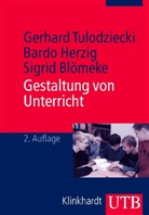 Si Blömeke, Sigrid Blömeke, Bard Herzig, Bardo Herzig, Gerhar Tulodziecki, Gerhard Tulodziecki - Gestaltung von Unterricht