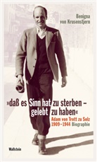 Benigna von Krusenstjern, Benigna von (Dr.) Krusenstjern, Benigna von Krusenstjern - »daß es Sinn hat zu sterben - gelebt zu haben«
