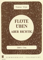 Trevor Wye - Flöte üben - aber richtig. H.1