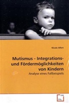 Nicole Alfert - Mutismus - Integrations- und Fördermöglichkeiten von Kindern