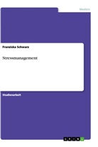 Franziska Schwarz - Stressmanagement