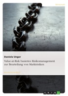 Daniela Unger - Value-at-Risk basiertes Risikomanagement zur Beurteilung von Marktrisiken