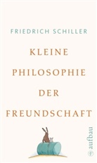 Friedrich Schiller, Friedrich von Schiller, Rolf-Bernhard Essig - Kleine Philosophie der Freundschaft