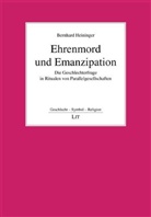 Bernhard Heininger, Bernhard Heininger - Ehrenmord und Emanzipation
