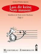 Gordon Spearritt, Robina Spearritt - Lass dir keine Note mausen!. H.1 - Musiktheorie für Kinder rmit der Musikmaus