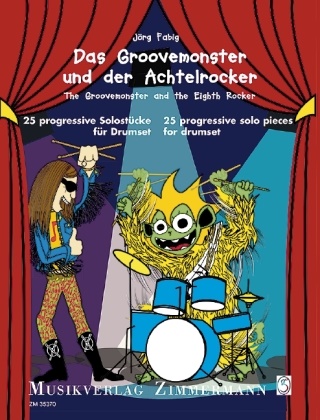 Jörg Fabig, Berenike Bouwkamp - Das Groovemonster und der Achtelrocker, für Drumset 25 progressive Solostücke. Text dtsch.-engl.