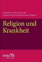 Grego Etzelmüller, Gregor Etzelmüller, Weissenrieder, Weissenrieder, Annette Weissenrieder - Religion und Krankheit