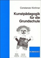 Constanze Kirchner - Kunstpädagogik für die Grundschule