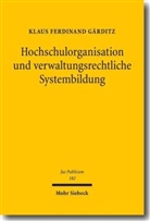 Klaus F. Gärditz - Hochschulorganisation und verwaltungsrechtliche Systembildung