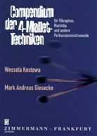 Mark A. Giesecke, Mark Andrea Giesecke, Mark Andreas Giesecke, Wessel Kostowa, Wessela Kostowa, Wessela Kostowa - Compendium der 4-Mallet-Techniken für Vibraphon, Marimba und andere Perkussionsinstrumente