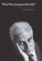 David Mikics - Who Was Jacques Derrida?