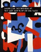 Judith A. Barter, Jennifer M. Downs, Sarah E. Kelly, Denise Mahoney - American Modernism At the Art Institute of Chicago