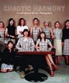 Bohnchang Koo, Karen Sinsheimer, Anne Wilkes Tucker, Anne Wilkes Sinsheimer Tucker - Chaotic Harmony