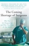 E. Ellison, E. Christopher Ellison, Bhagwan Satiani, Thomas Williams, Thomas E. Williams - The Coming Shortage of Surgeons