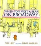Amy Hest, Amy/ Savadier Hest, Elivia Savadier - When You Meet a Bear on Broadway