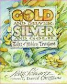 Alvin Schwartz, Alvin/ Christiana Schwartz, David Christiana - Gold and Silver, Silver and Gold