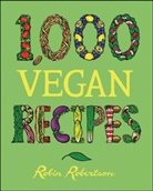 Robin Robertson - 1,000 Vegan Recipes