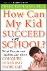 Pohlman, C Pohlman, Craig Pohlman, Craig (All Kinds of Minds Pohlman, POHLMAN CRAIG - How Can My Kid Succeed in School What Parents and Teachers Can Do to