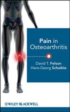 David Felson, David T Felson, David T. Felson, David T. Schaible Felson, FELSON DAVID T SCHAIBLE HANS GE, Hans-Georg Schaible... - Pain in Osteoarthritis