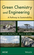 Martin A Abraham, Martin A. Abraham, Martin A. Marteel-Parrish Abraham, Abraham Martin A., ABRAHAM MARTIN MARTEEL PARRISH, Anne Marteel-Parrish... - Green Chemistry and Engineering