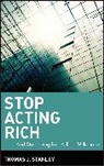 Thomas J Stanley, Thomas J. Stanley, Thomas J. Ph. D. Stanley, TJ Stanley, Stanley Thomas J. - Stop Acting Rich