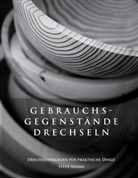 Steve Adams - Gebrauchsgegenstände drechseln - Drechselvorlagen für die praktischen Dinge