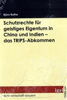 Björn Rothe - Schutzrechte für geistiges Eigentum in China und Indien - das TRIPS-Abkommen