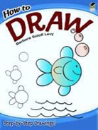 How to Draw, How to Draw, Barbara Soloff Levy, Barbara Soloff Draw Levy, Barbara Soloff Soloff-Levy Levy, Barbara Soloff Levy... - How to Draw