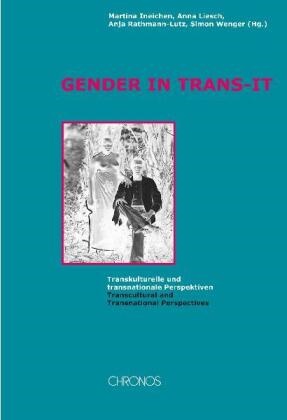 Martina Ineichen, Anna Liesch, Anna K. Liesch, Rathmann-Lut, Anja Rathmann-Lutz, … - Gender in Trans-it Transkulturelle und transnationale Perspektiven; Transcultural and Transnational Perspectives