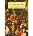 Benjamin J Kaplan, Benjamin J. Kaplan, Kaplan Benjamin J. - Divided By Faith