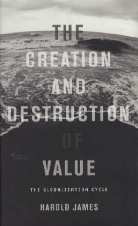 Harold James - Creation and Destruction of Value