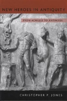 Christopher P. Jones - New Heroes in Antiquity