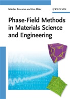 Ken Elder, Nikola Provatas, Nikolas Provatas - Phase-Field Methods in Materials Science and Engineering