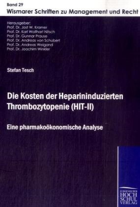 Jost W Kramer, Jost W. Kramer, Andreas von Schubert, Stefa Tesch, Stefan Tesch, Jost W. Kramer... - Die Kosten der Heparininduzierten Thrombozytopenie (HIT-II) - Eine pharmakoökonomische Analyse