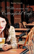 Rachel Hauck - Willkommen im Cottonfield Café