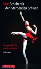 Ralf Stabel - Rote Schuhe für den sterbenden Schwan