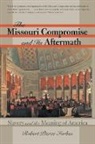 Robert Pierce Forbes - The Missouri Compromise and Its Aftermath