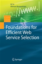 Athman Bouguettaya, Q Yu, Qi Yu - Foundations for Efficient Web Service Selection
