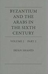 Irfan Shahid - Byzantium & the Arabs in the Sixth Centu