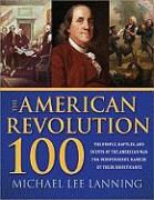 Michael Lanning, Michael Lee Lanning - The American Revolution 100 The People, Battles, and Events of the American War for Independence, Ranked by Their Significance