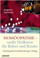 Angelika Szymczak - Homöopathie - sanfte Heilkunst für Babies und Kinder