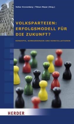 Konrad Adenauer-Stiftung e V, Konrad Adenauer-Stiftung e.V., Konrad-Adenauer-Stiftung e.V., Kronenber, Volker Kronenberg, … - Volksparteien: Erfolgsmodell für die Zukunft? Konzepte, Konkurrenzen und Konstellationen