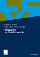 Günte Knieps, Günter Knieps, Weiss, Weiss, Hans-Jörg Weiss - Fallstudien zur Netzökonomie