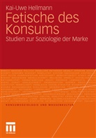 Kai-U Hellmann, Kai-Uwe Hellmann - Fetische des Konsums
