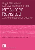 Birgi Blättel-Mink, Birgit Blättel-Mink, Hellmann, Hellmann, Kai-Uwe Hellmann - Prosumer Revisited