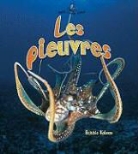 Bobbie Kalman, Rebecca Sjonger, Margaret Amy Reiach - Les Pieuvres = The Amazing Octopus