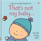Fiona Watt, Watt Fiona, Rachel Wells, Wells Rachel - That's Not My Baby - Boy