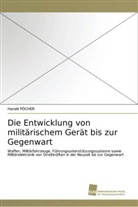 Harald Pöcher - Die Entwicklung von militärischem Gerät bis zur  Gegenwart
