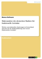 Bianca Hofmann - Makroanalyse des deutschen Marktes für funktionelle Getränke